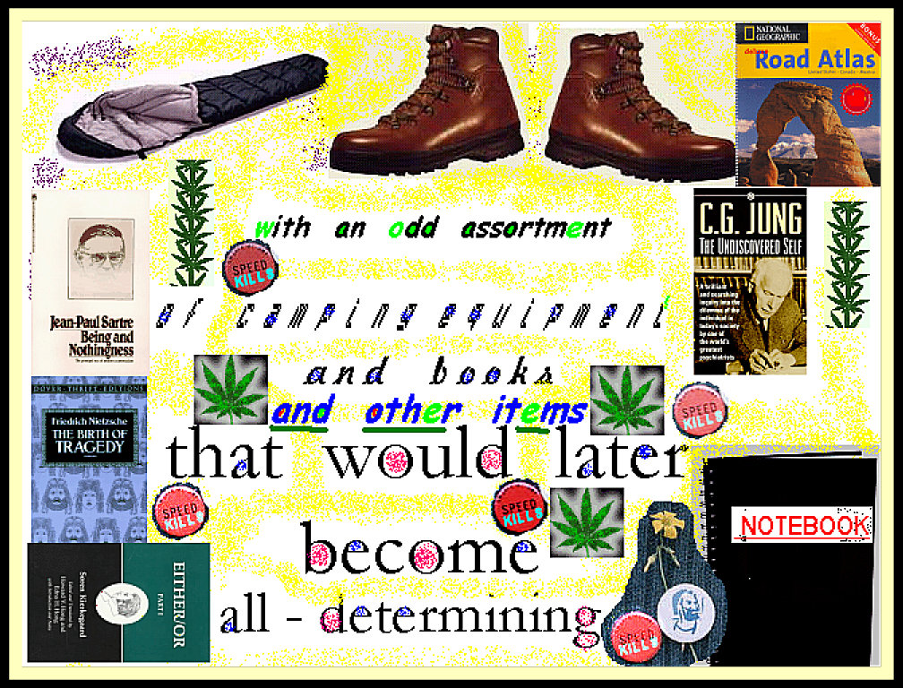 collage: 'with an odd assortment of
        camping equipment and books and other items that would later
        become all-determining'